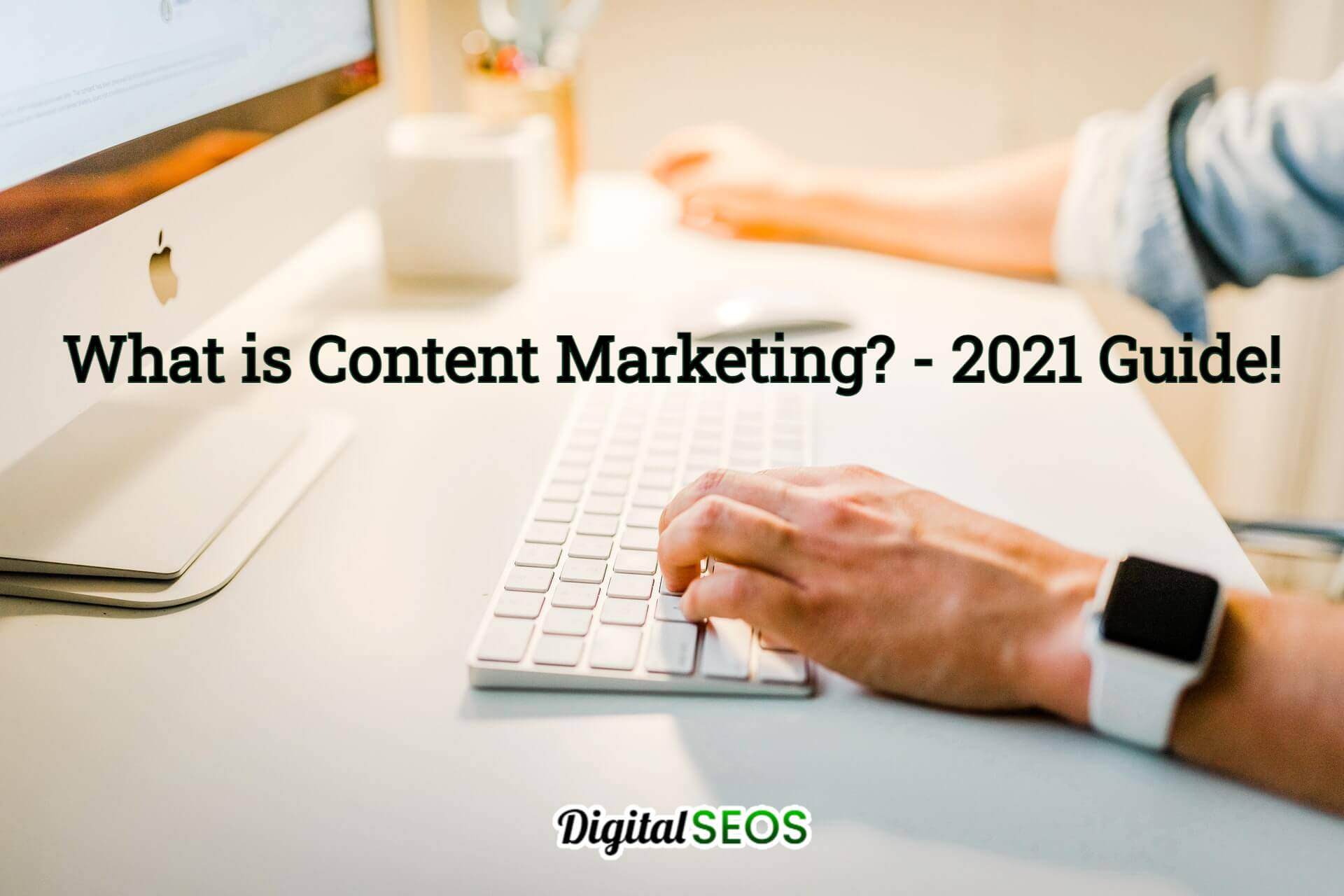 What is Content Marketing – 2021 Exclusive Guide!